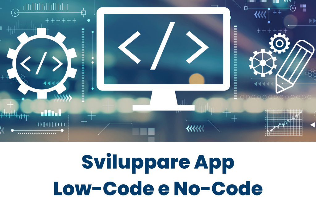 Sviluppo App con Low-Code No-Code